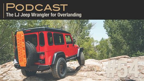 Building The Lj And Tj Jeep Wrangler For Overlanding Youtube