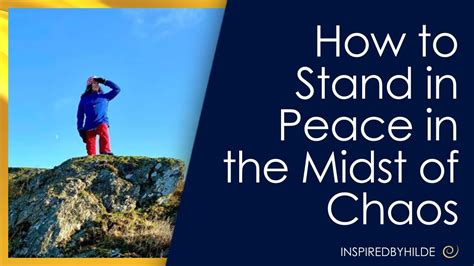 How To Stand In Peace In The Midst Of Chaos Youtube