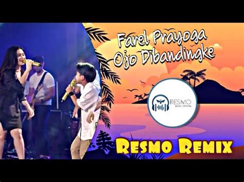 DJ OJO DIBANDENGKE FAREL PRAYOGA 2023 REMIX Resmo RMX YouTube