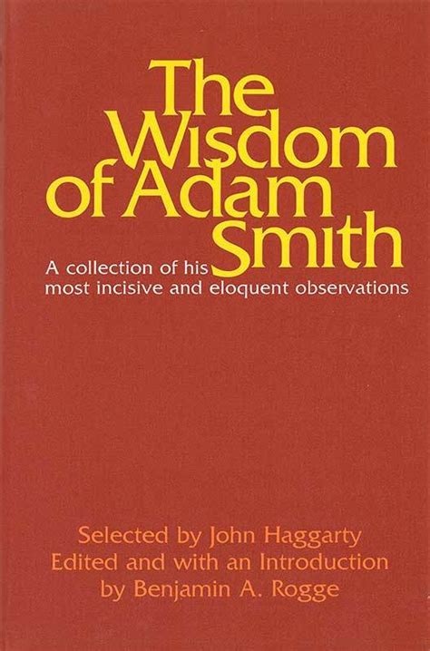 The Wisdom Of Adam Smith Liberty Fund