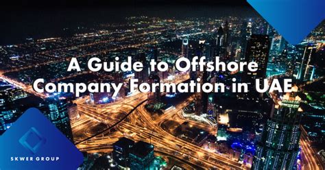 A Guide To Offshore Company Formation In Uae