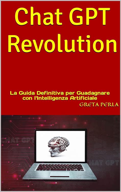 Chat Gpt Revolution La Guida Definitiva Per Guadagnare Con L