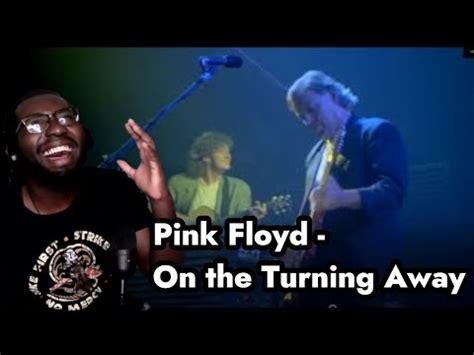 Pink Floyd On The Turning Away Remastered Reaction Youtube