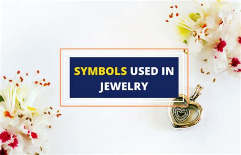 Symbols Used in Jewelry – And What They Mean - Symbol Sage