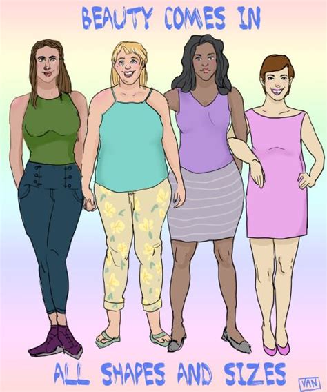 Beauty Comes In All Shapes And Sizes Body Positivity Women Feminism