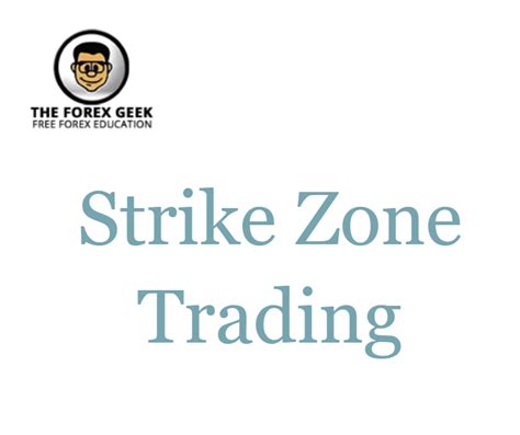 Strike Zone Trading - The Forex Geek