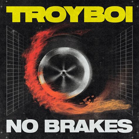 TroyBoi No Brakes Lyrics Genius Lyrics