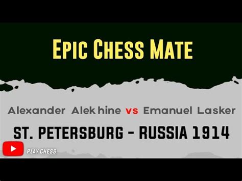 Alexander Alekhine Vs Emanuel Lasker St Petersburg Russia