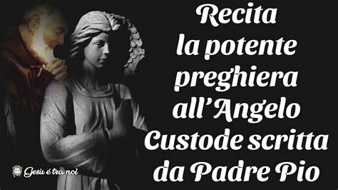 Recita Questa Potente Preghiera AllAngelo Custode Scritta Da Padre Pio