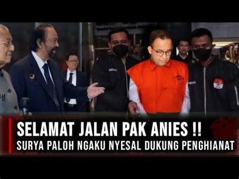 Anies Terbukti Korupsi Bansos Dki Surya Paloh Ngaku Sangat Menyesal