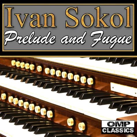 J S Bach Prelude And Fugue By Ivan Sokol Johann Sebastian Bach On