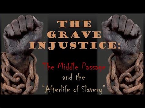 The Grave Injustice The Middle Passage And The Afterlife Of Slavery