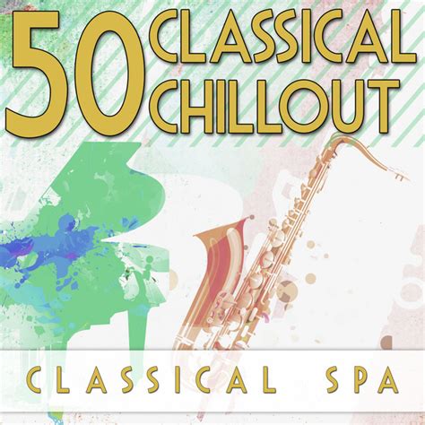 Classical Chillout Classical Spa Compilation By Various Artists