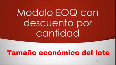 Eoq Con Descuento Por Cantidad Tama O Del Lote Econ Mico Youtube