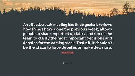 Kim Malone Scott Quote “an Effective Staff Meeting Has Three Goals It
