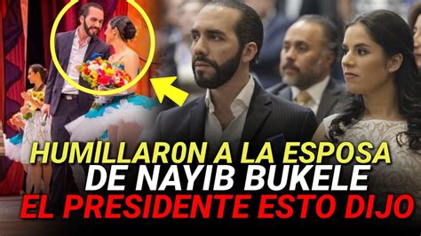 Esto No Lo Sabias Del Presidente Nayib Bukele Y Su Esposa Gabriela De