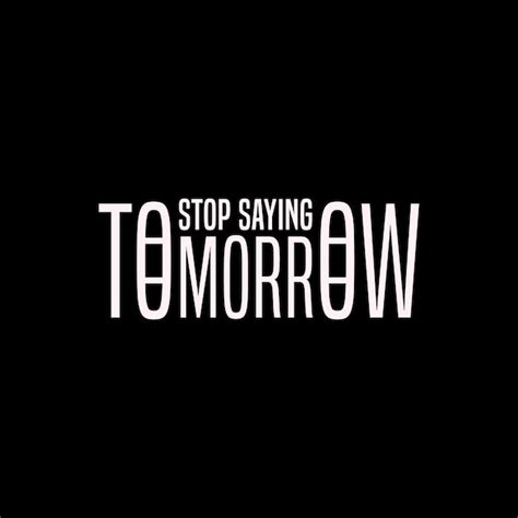 Premium Vector Stop Saying Tomorrow T Shirt Typography Vector Design