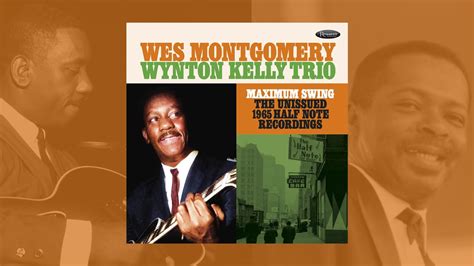 Wes Montgomery Maximum Swing The Unissued 1965 Half Note Recordings