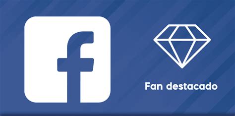 Cómo ser Fan Destacado en Facebook qué Significa y para qué Sirve la