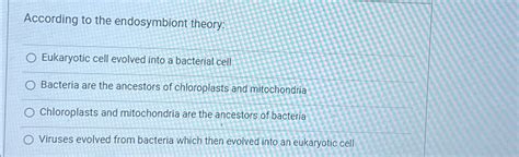 Solved According to the endosymbiont theory:Eukaryotic cell | Chegg.com