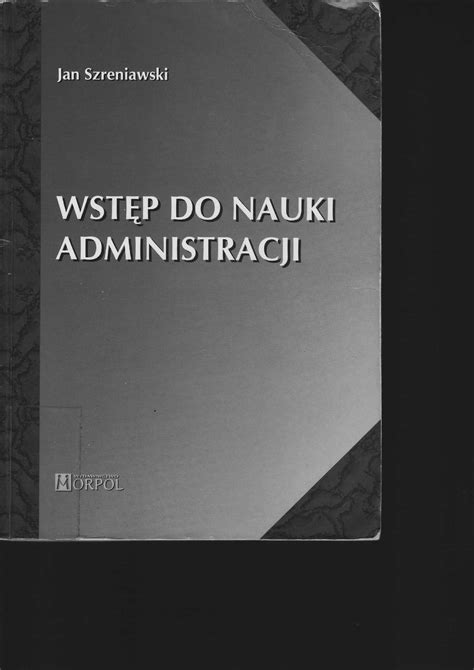 Szreniawski Wst P Do Nauki O Administracji Projektok Adki Miko Aj