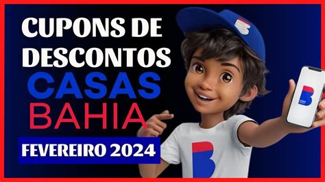 NOVO CUPOM DE DESCONTO CASAS BAHIA FEVEREIRO 2024 COMO CONSEGUIR