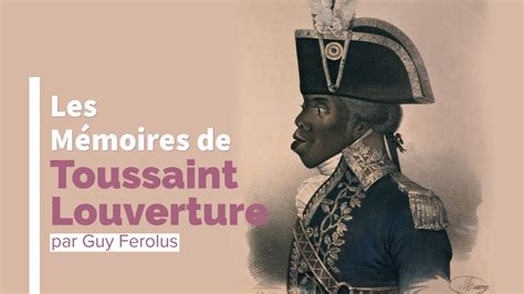 Les mémoires de Toussaint Louverture YouTube