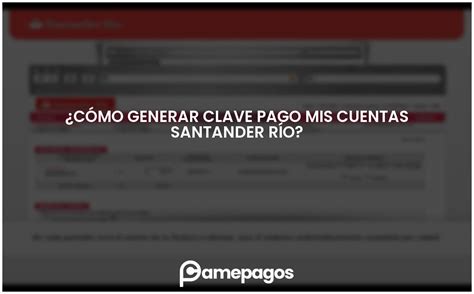 C Mo Generar Clave Pago Mis Cuentas Santander R O Actualizado