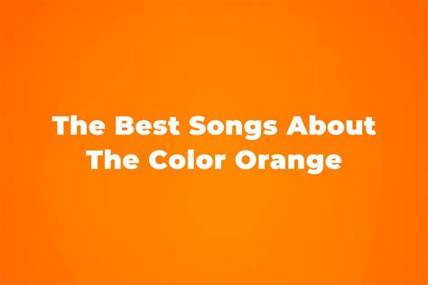 18 Of The Best Songs About The Color Orange