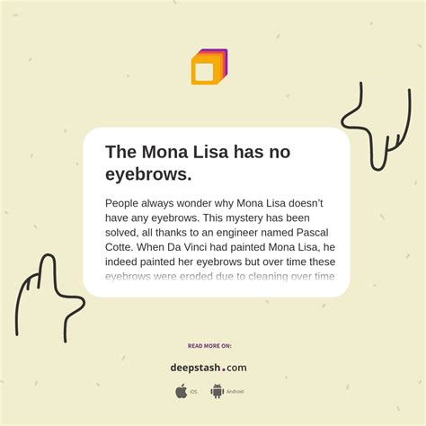 The Mona Lisa has no eyebrows. - Deepstash