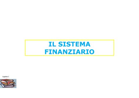 Slide Complete Appunti Lezione IL SISTEMA FINANZIARIO Capitolo 1