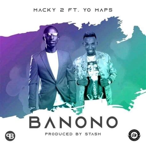 Mp3 Macky 2 Banono Feat Yo Maps Zambian Music New Music Music