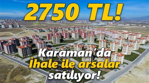 Karamanda ihale ile arsalar satılacak 2750 TL den başlayan