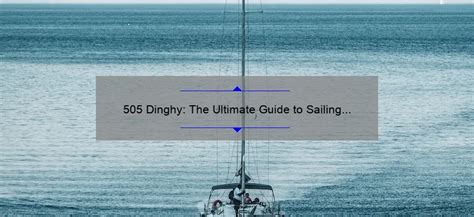 505 Dinghy The Ultimate Guide To Sailing The High Seas Working The