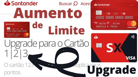 Aten O Santander Fiz Um Upgrade Cart O Sx Para Cart O Meu Limite