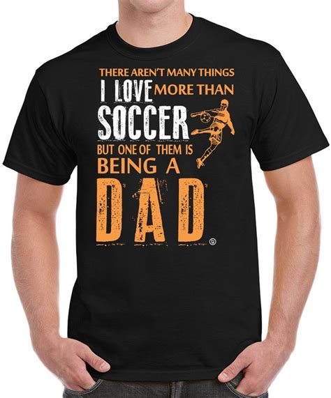 Soccer Dad I Love Football Fathers Day Ts Birthday Ts Mens T