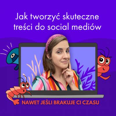 Naucz się tworzyć skuteczne treści do social mediów Kliknij tutaj