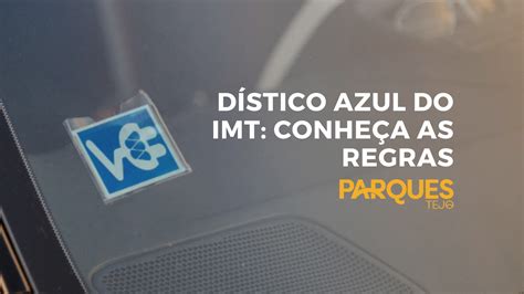 Dístico Azul do IMT Conheça as regras Parques Tejo