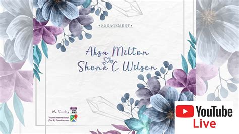 Aksa Milton Shone C Wilson Engagement Live Streaming YouTube