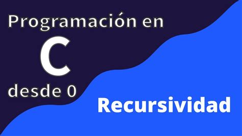 Recursividad Programaci N En C Desde Cero Youtube