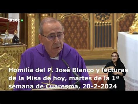 Homilía del P José Blanco y lecturas de la Misa de hoy martes 1ª