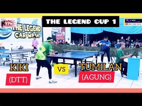 DELAPAN BESAR Kiki DTT Vs Tumilan AGUNG THE LEGEND CUP 1