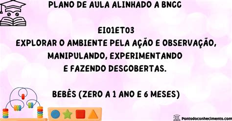 Plano de aula Alinhado a BNCC EI01ET03: Explorar o ambiente pela ação e