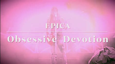 Obsessive Devotion Epica Youtube