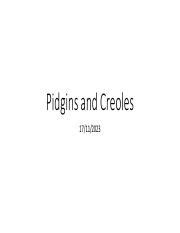 Pidgins and Creoles.pdf - Pidgins and Creoles 17/11/2023 Language Evolution • We've talked about ...