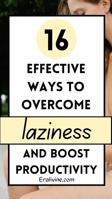 16 Effective Ways To Overcome Laziness And Boost Your Productivity