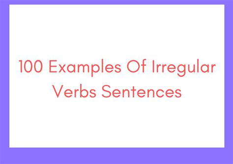 100 Examples Of Irregular Verbs Sentences How To Grammar