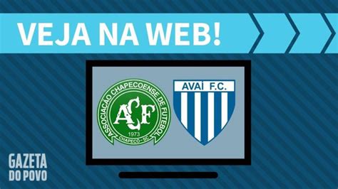 Chapecoense X Avaí Ao Vivo Como Assistir Ao Jogo Na Internet