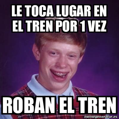 Meme Bad Luck Brian Le Toca Lugar En El Tren Por Vez Roban El Tren