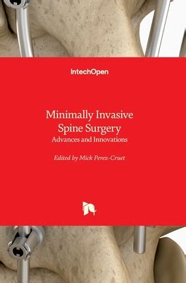 Minimally Invasive Spine Surgery Advances And Innovations By Mick